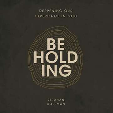 Beholding: Deepening Our Experience in God