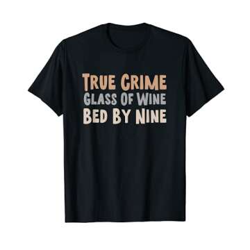 True Crime Glass of Wine Bed by Nine Novelty T-Shirt