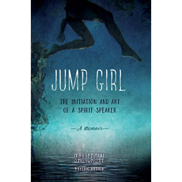 Jump Girl: The Initiation and Art of a Spirit Speaker--A Memoir