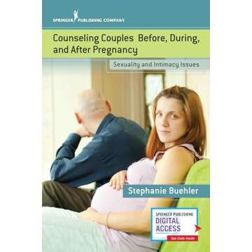 Counseling Couples Before, During, and After Pregnancy: Sexuality and Intimacy Issues