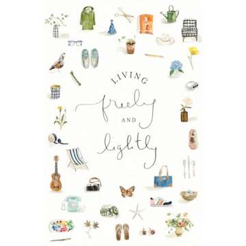 Living Freely and Lightly: A Guided Journal: Creative Practices to Explore Your Abundant Life with J...