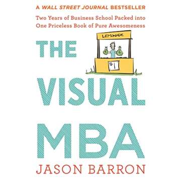 The Visual Mba: Two Years of Business School Packed into One Priceless Book of Pure Awesomeness