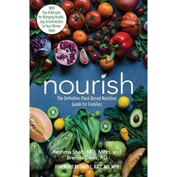 Nourish: The Definitive Plant-Based Nutrition Guide for Families--With Tips & Recipes for Bringing H...