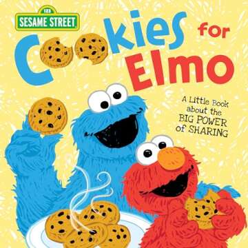 Cookies for Elmo: A Little Book about the Big Power of Sharing with Friends! (kindness books for tod...