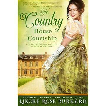 The Country House Courtship: Sweet, Clean and Well-Researched Regency Romance (The Regency Trilogy B...