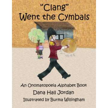 Clang Went the Cymbals: An Onomatopoeia Alphabet Book