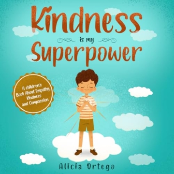 Kindness is my Superpower: A children's Book About Empathy, Kindness and Compassion (My Superpower B...