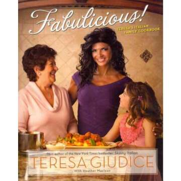 Fabulicious!: Teresa’s Italian Family Cookbook - A Culinary Journey Through Italy