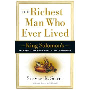 The Richest Man Who Ever Lived: Solomon's Secrets for Success, Wealth, and Happiness