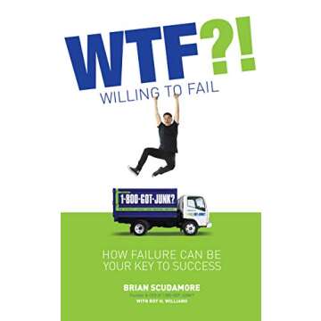 WTF?! (Willing to Fail): How Failure Can Be Your Key to Success