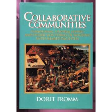 Collaborative Communities: Cohousing, Central Living, and Other New Forms of Housing With Shared Fac...