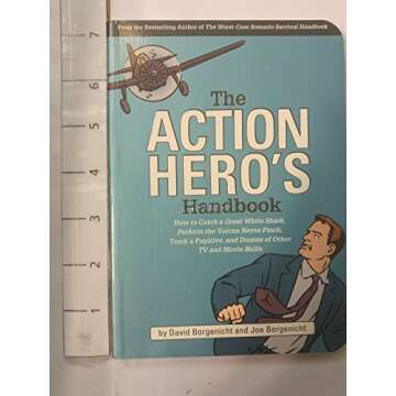 The Action Hero's Handbook: How to Catch a Great White Shark, Perform the Vulcan Nerve Pinch, Track ...