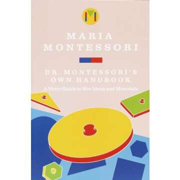 Dr. Montessori's Own Handbook: A Short Guide to Her Ideas and Materials