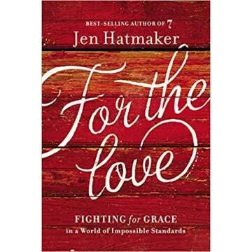 By Jen Hatmaker - For the Love: Fighting for Grace in a World of Impossible Standards (Hardcover)【...