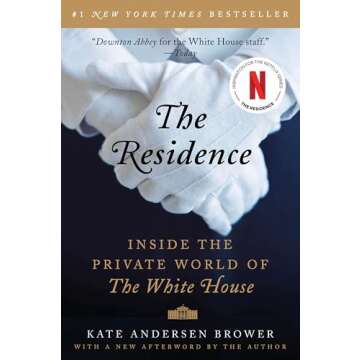 The Residence: Inside the Private World of the White House