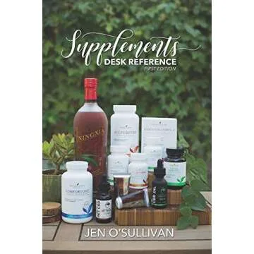 Supplements Desk Reference: First Edition - The Ultimate Guide to Nutritional Supplements