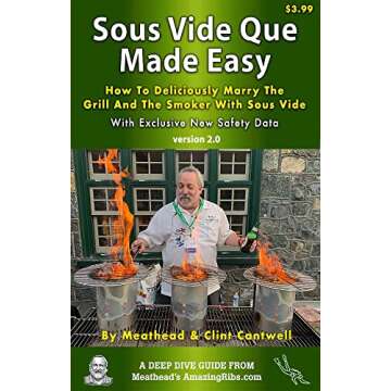 Sous Vide Que Made Easy: How To Deliciously Marry The Grill And Smoker With Sous Vide (Deep Dive Gui...