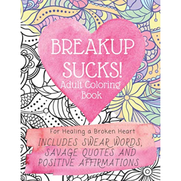 Breakup Sucks! Adult Coloring Book for Women - Fun and Therapeutic Healing with Humor