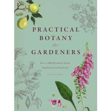 Practical Botany for Gardeners: Over 3,000 Botanical Terms Explained and Explored