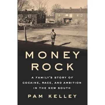 Money Rock: A Family’s Story of Cocaine, Race, and Ambition in the New South