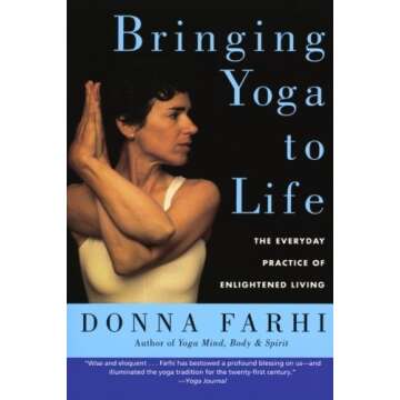 Bringing Yoga to Life by Donna Farhi - A Deep Dive into Everyday Enlightenment