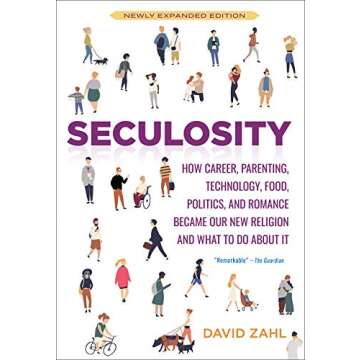 Seculosity: How Modern Pursuits Became Our New Religion and What to Do About It