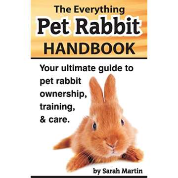 The Everything Pet Rabbit Handbook: Your Ultimate Guide to Pet Rabbit Ownership, Training, and Care