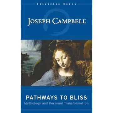 Pathways to Bliss: Mythology and Personal Transformation - A Journey to Self-Discovery and Fulfillme...