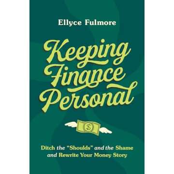 Keeping Finance Personal: Ditch the “Shoulds” and the Shame and Rewrite Your Money Story