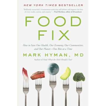Food Fix: How to Save Our Health, Our Economy, Our Communities, and Our Planet--One Bite at a Time (...