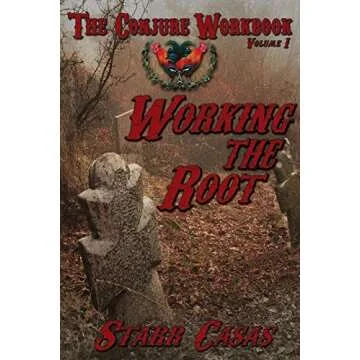 The Conjure Workbook Volume 1: Working the Root