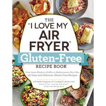 The "I Love My Air Fryer" Gluten-Free Recipe Book: From Lemon Blueberry Muffins to Mediterranean Sho...