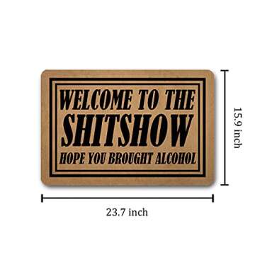 Funny Welcome Doormat Indoor Entray Mat with Rubber Back 15.9"(L) x 23.7"(W)Welcome To The Shitshow Hope You Brought Alcohol Mat Decor Doormat for Entrance Way House Warming Gift Mat for Front Door