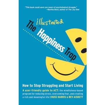 The Illustrated Happiness Trap: Unlock Joy with Mindful Living