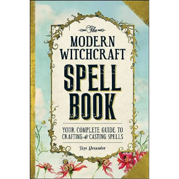 The Modern Witchcraft Spell Book: Your Complete Guide to Crafting and Casting Spells (Modern Witchcr...