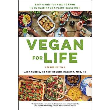 Vegan for Life: Everything You Need to Know to Be Healthy on a Plant-based Diet