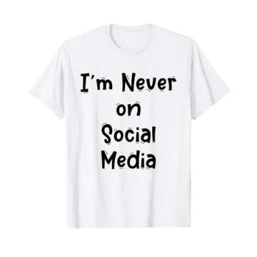 Funny White Lie Quotes - I’m Never on Social Media T-Shirt