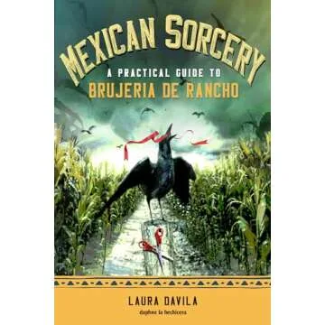 Mexican Sorcery: A Practical Guide to Brujeria de Rancho