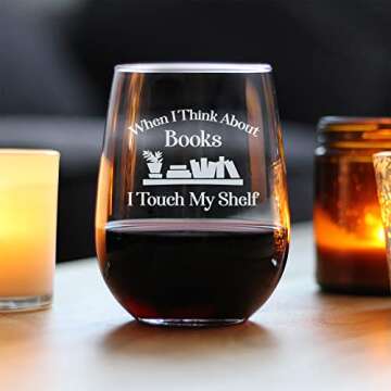 When I Think About Books I Touch My Shelf - Stemless Wine Glass - Funny Gifts for Book Club Lovers a...