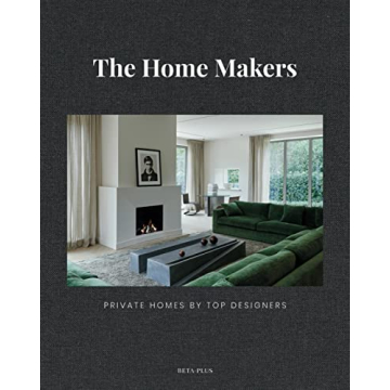 The Home Makers: Private Homes by Top Designers