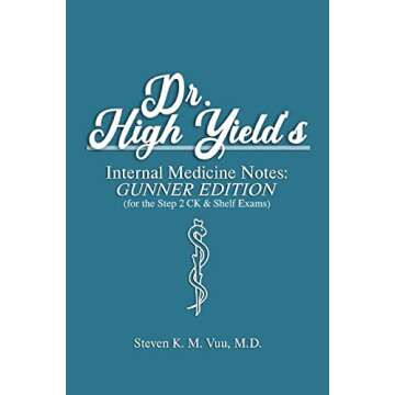 Dr. High Yield's Internal Medicine Notes: Gunner Edition for Step 2 CK & Shelf Exams