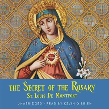 The Secret of the Rosary: The Classics Made Simple: True Devotion to Mary