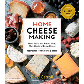Home Cheese Making, 4th Edition: From Fresh and Soft to Firm, Blue, Goat’s Milk, and More; Recipes...