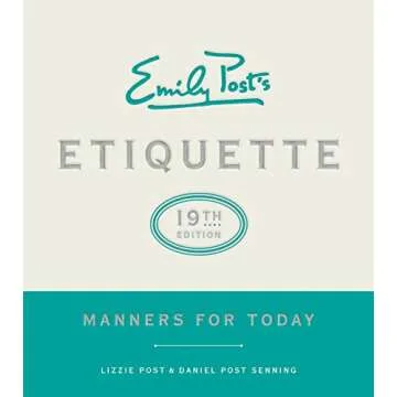 Emily Post's Etiquette, 19th Edition: Manners for Today (Emily's Post's Etiquette)