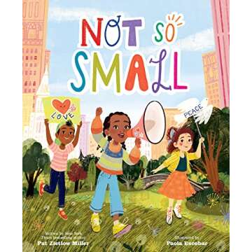 Not So Small: An Empowering Children's Picture Book for Young Voices