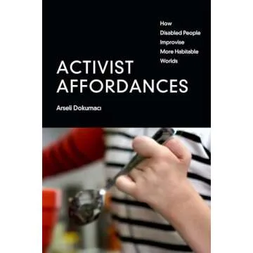 Activist Affordances: How Disabled People Improvise More Habitable Worlds