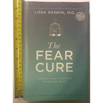 The Fear Cure: Cultivating Courage As Medicine for the Body, Mind, and Soul