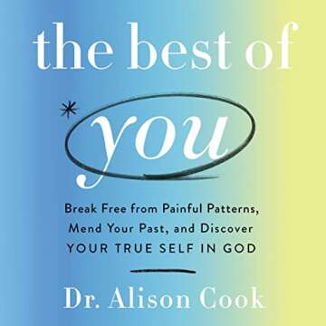 The Best of You: Break Free from Painful Patterns, Mend Your Past, and Discover Your True Self in Go...