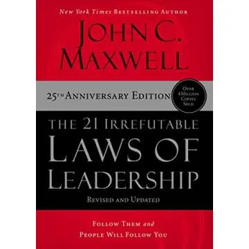 21 Irrefutable Laws of Leadership: Your Ultimate Guide to Becoming an Influential Leader
