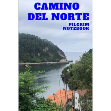 My Camino del Norte Notebook : Walking & Hiking * Pilgrimage on The Camino de Santiago * Santiago de...
